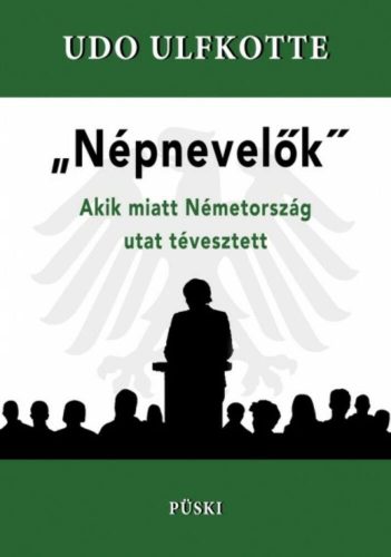 Népnevelők - Akik miatt Németország utat tévesztett - Udo Ulfkotte