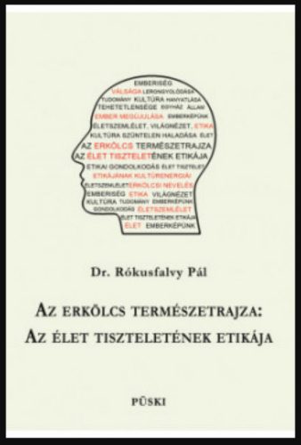 Az erkölcs természetrajza: Az élet tiszteletének etikája - Dr. Rókisfalvy Pál