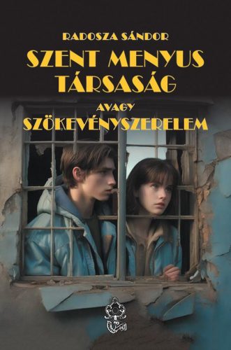 Szent Menyus Társaság, avagy szökevényszerelem - Radosza Sándor