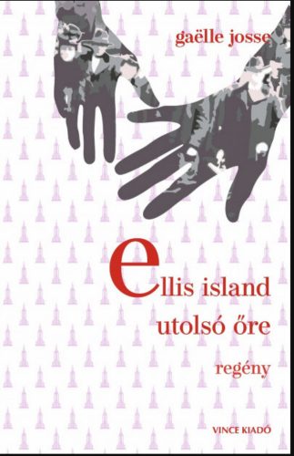 Ellis Island utolsó őre - Gaelle Josse