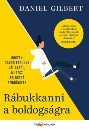 Rábukkanni a boldogságra - Hogyan gondolkodjunk jól arról, mi tesz boldoggá bennünket? (Daniel 