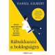 Rábukkanni a boldogságra - Hogyan gondolkodjunk jól arról, mi tesz boldoggá bennünket? (Daniel 