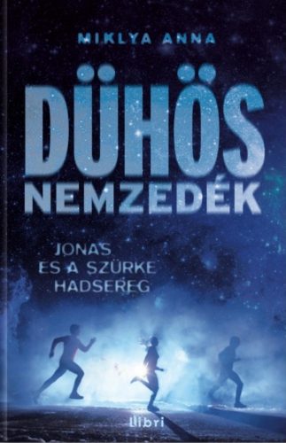 Dühös nemzedék - Jonas és a szürke hadsereg - Miklya Anna