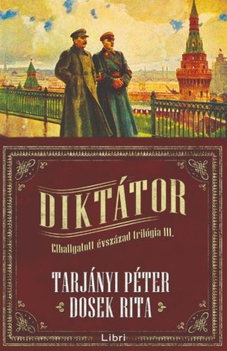 Diktátor /Elhallgatott évszázad trilógia 3. (Tarjányi Péter)