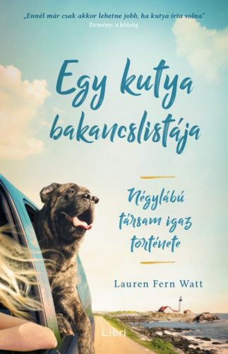 Egy kutya bakancslistája - Négylábú társam igaz története (Lauren Fern Watt)