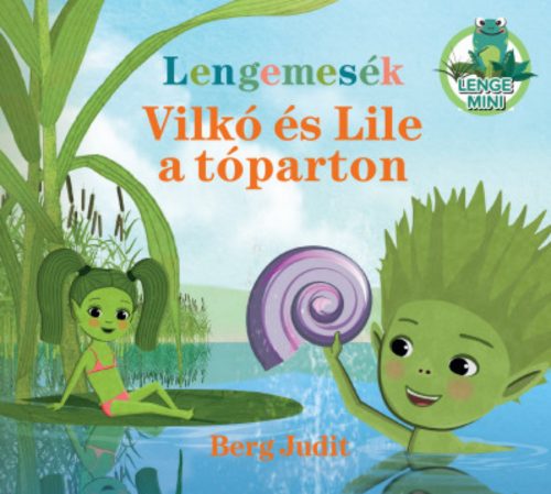 Lengemesék - Vilkó és Lile a tóparton - Berg Judit