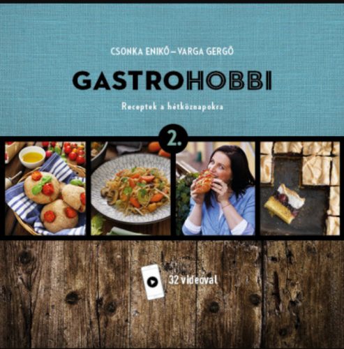 GastroHobbi 2. - Receptek a hétköznapokra - Csonka Enikő - Varga Gergő