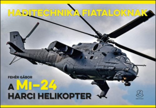 HADITECHNIKA FIATALOKNAK - A MI-24 HARCI HELIKOPTER