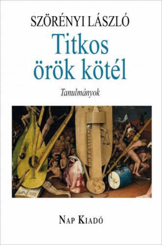 Titkos örök kötél - Tanulmányok - Magyar esszék (Szörényi László)