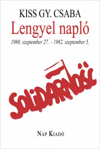 Lengyel napló - 1980, szeptember 27. - 1982. szeptember 5. - Magyar esszék (Kiss Gy. Csaba)