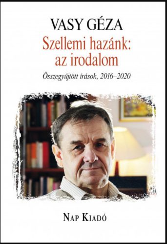 Szellemi hazánk: az irodalom - Vasy Géza