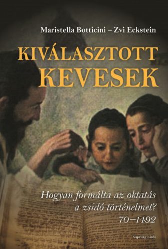 Kiválasztott kevesek - Maristella Botticini - Zvi Eckstein