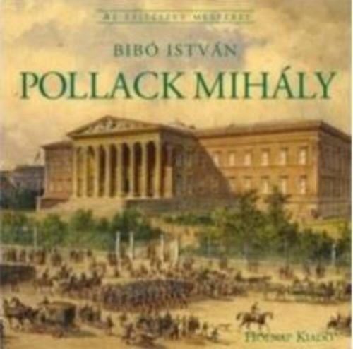 Pollack Mihály - Az Építészet Mesterei (Bibó István)