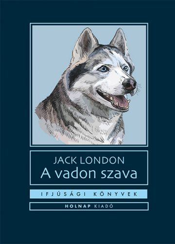 A vadon szava - Ifjúsági könyvek - Jack London (új kiadás)