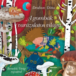 A gombák varázslatos világa - Drabon Ditta