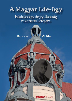 A Magyar Ede-ügy - Brunner Attila