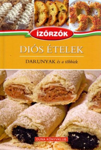 Diós ételek - darunyak és a többiek /Ízőrzők 10. (Róka Ildikó)