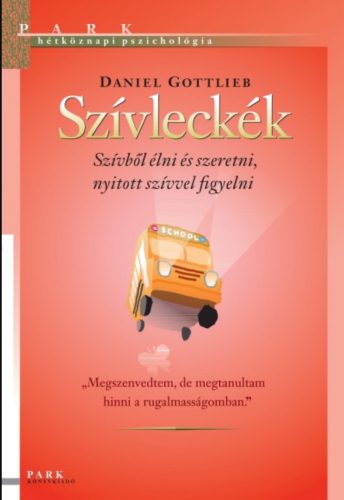 Szívleckék - Szívből élni és szeretni, nyitott szívvel figyelni - Daniel Gottlieb