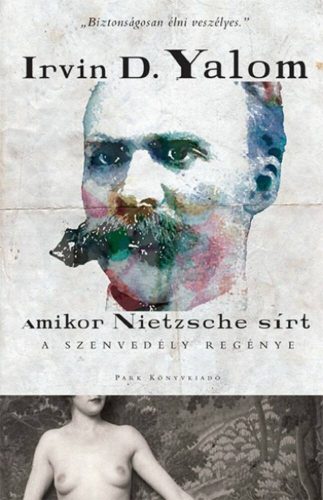 Amikor Nietzsche sírt  - A szenvedély regénye - Irvin D. Yalom (2018)