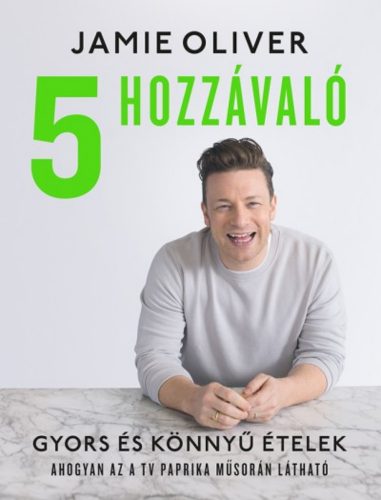 5 hozzávaló - Gyors és könnyű ételek (Jamie Oliver)