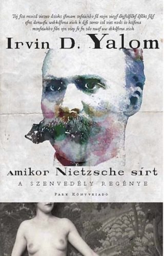 Amikor Nietzsche sírt - A szenvedély regénye - Irvin D. Yalom (2019)