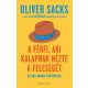 A férfi, aki kalapnak nézte a feleségét - Oliver Sacks