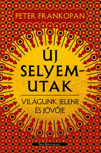 Új selyemutak - Peter Frankopan