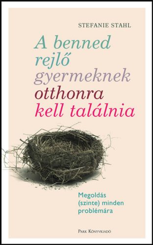 A benned rejlő gyermeknek otthonra kell találnia - Stefanie Stahl