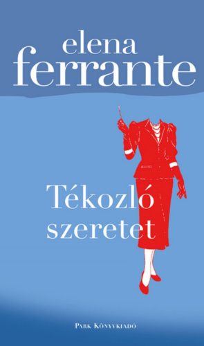 Tékozló szeretet - Elena Ferrante