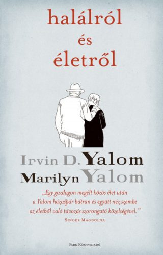 Halálról és életről - Irvin D. Yalom - Marilyn Yalom