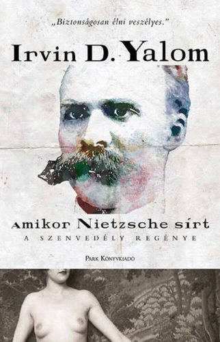 Amikor Nietzsche sírt - A szenvedély regénye - Irvin D. Yalom (2022)