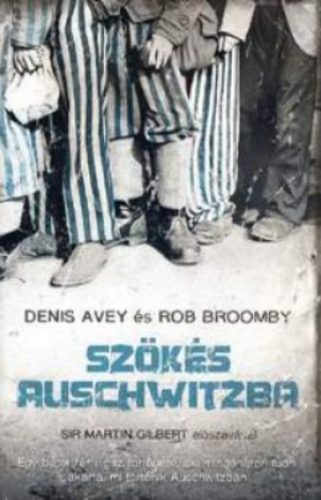 Szökés Auschwitzba - Denis Avey - Rob Broomby