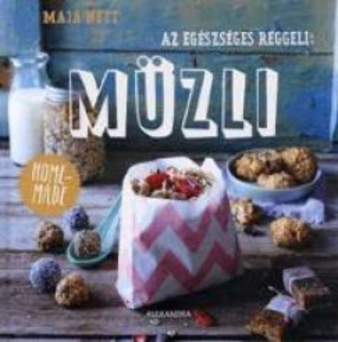 Az egészséges reggeli: müzli /Homemade (Maja Nett)