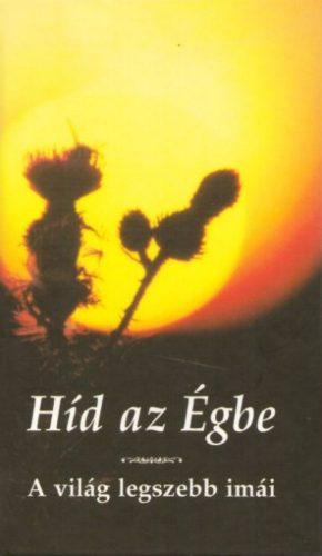 Híd az Égbe - A világ legszebb imái Kindelmann Győző