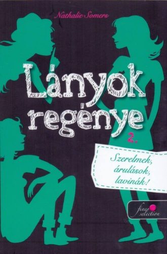 Lányok regénye 2. - Szerelmek, árulások, lavinák (Nathalie Somers)