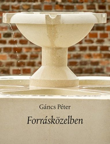 Forrásközelben - Gáncs Péter