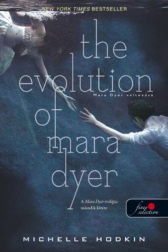 The Evolution of Mara Dyer - Mara Dyer változásása - A Mara Dyer-triológia 2. (Michelle Hodkin)