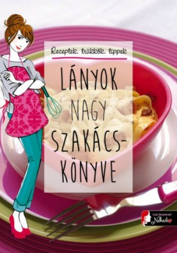 Lányok nagy szakácskönyve (Éve-Marie Bouché)