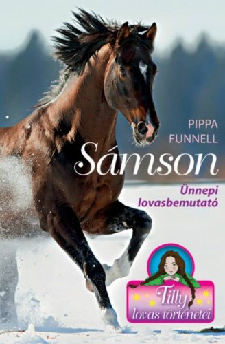 Sámson - Ünnepi lovasbemutató /Tilly lovas történetei 4. (Pippa Funnell)