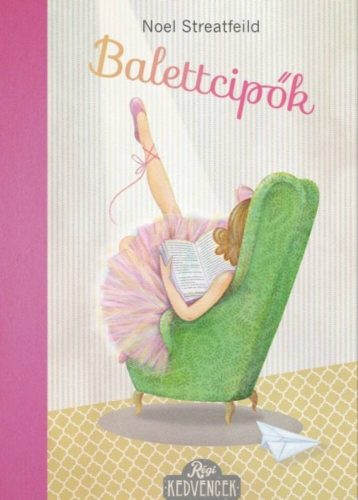 Balettcipők - Régi kedvencek - Noel Streatfeild