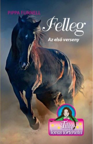 Felleg - Az első verseny /Tilly lovas történetei 6. (Pippa Funnell)