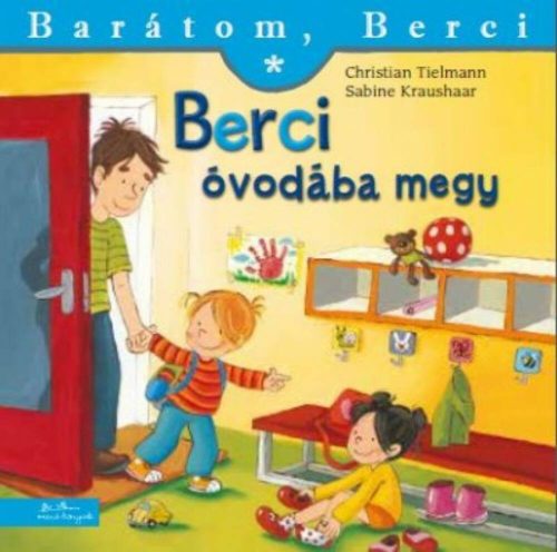 Berci óvodába megy - Barátom, Berci 10. (Christian Tielmann)