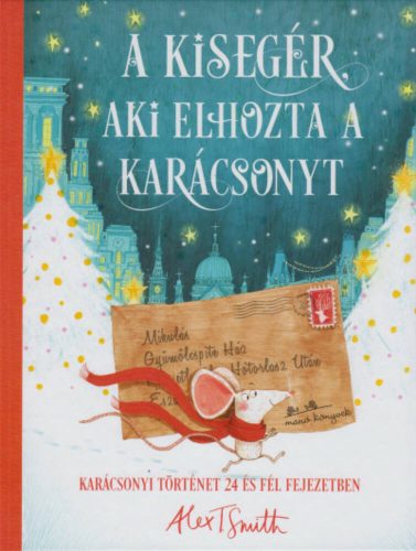 A kisegér, aki elhozta a karácsonyt (Alex T. Smith)