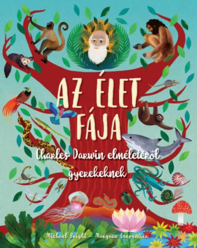 Az élet fája /Charles Darwin elméletéről gyerekeknek (Michael Bright)