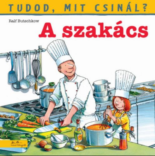 A SZAKÁCS - TUDOD, MIT CSINÁL?