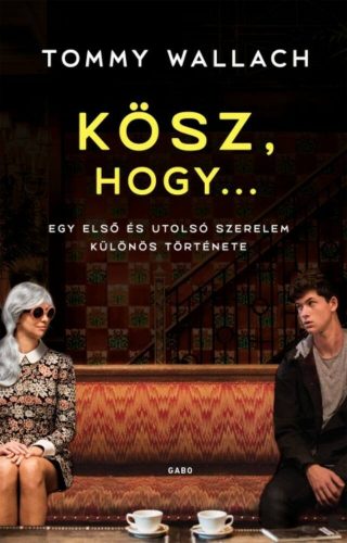 Kösz, hogy...  - Egy első és utolsó szerelem különös története (Tommy Wallach)