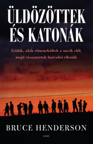 Üldözöttek és katonák - Zsidók, akik elmenekültek a nácik elől, majd visszatértek harcolni elle