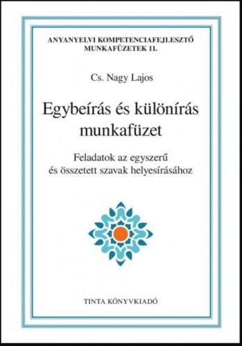 Egybeírás és különírás munkafüzet - Cs. Nagy Lajos