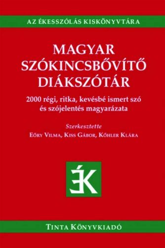 Magyar szókincsbővítő diákszótár - 2000 régi, ritka, kevésbé ismert szó és szójelentés magyaráz