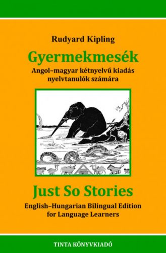 Gyermekmesék - Angol-magyar kétnyelvű kiadás nyelvtanulók számára - Rudyard Kipling